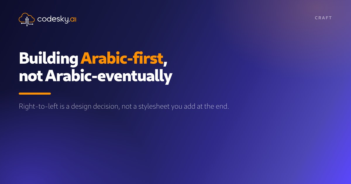 Building Arabic-first, not Arabic-eventually