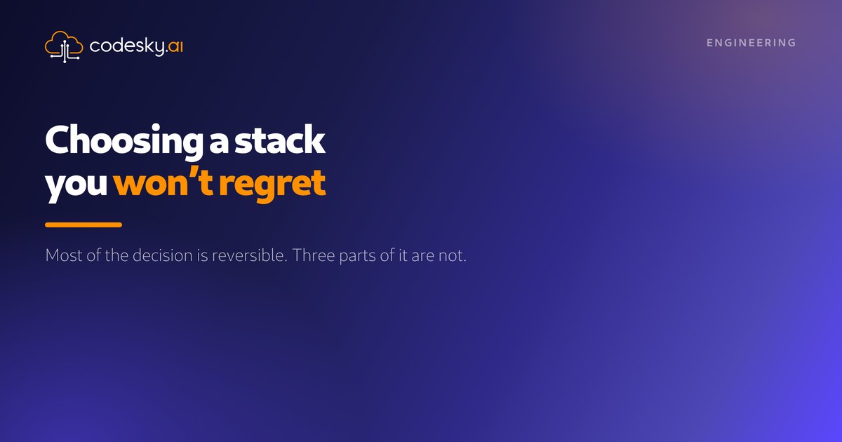 Choosing a stack you won't regret